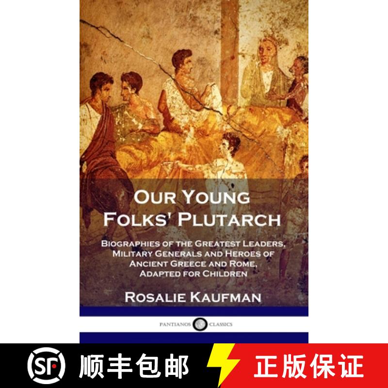 【3-4周达】Our Young Folks' Plutarch: Biographies of the Greatest Leaders, Military Generals and Hero... [9781789871623]