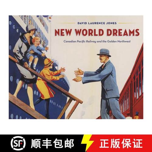 【3-4周达】精装 New World Dreams : Canadian Pacific Railway and the Golden Northwest [9781772034554]