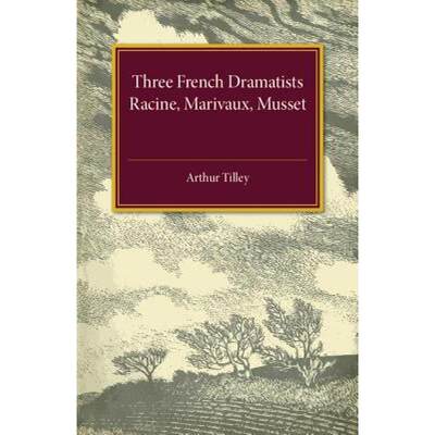 【4周达】Three French Dramatists: Racine, Marivaux, Musset [9781316626047]