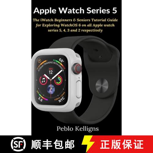 【3-4周达】Apple Watch Series 5: The iWatch Beginners & Seniors Tutorial Guide for Exploring Watc... [9781637501818]