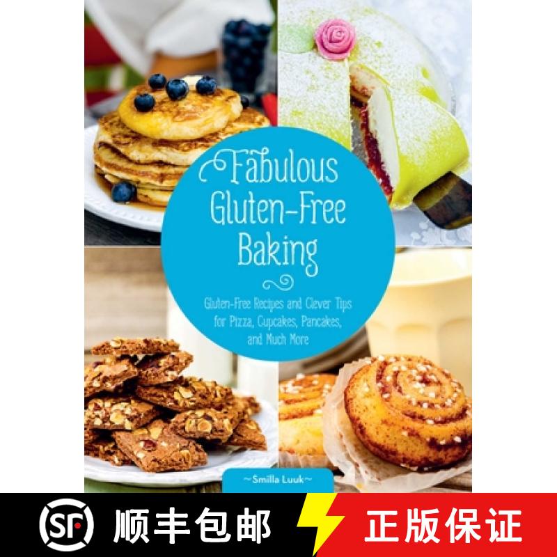 【3-4周达】Fabulous Gluten-Free Baking: Gluten-Free Recipes and Clever Tips for Pizza, Cupcakes, Panc... [9781632204745]