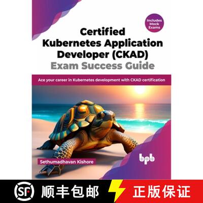 【3-4周达】Certified Kubernetes Application Developer (CKAD) Exam Success Guide: Ace your career in K... [9789355515698]