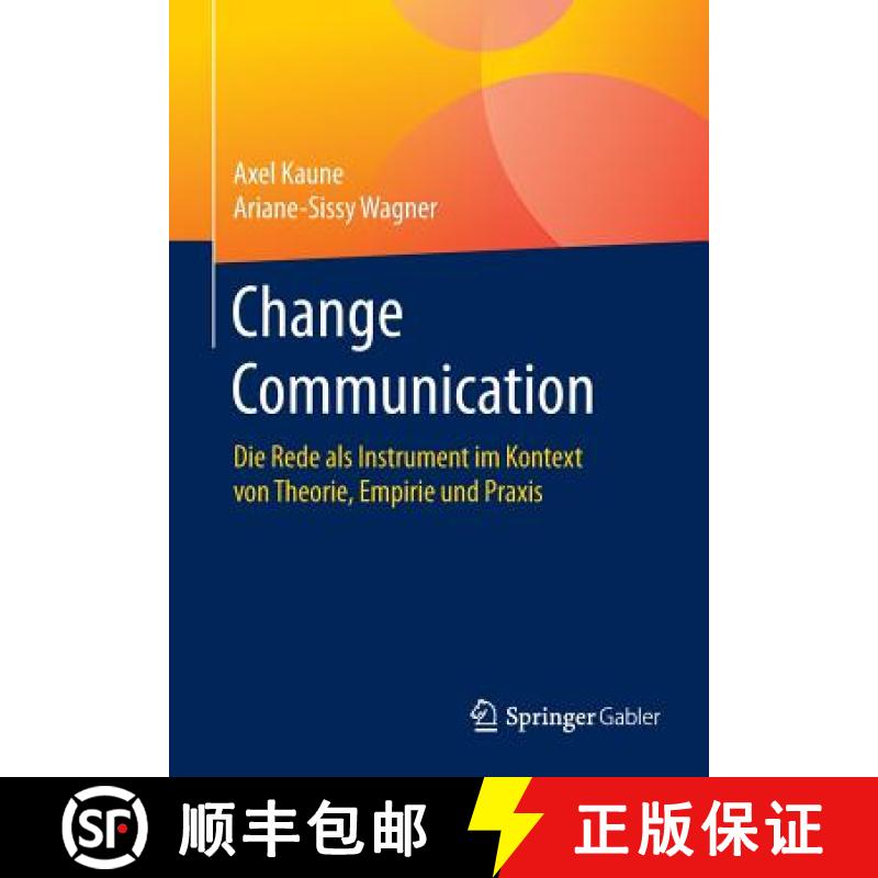 【3-4周达】Change Communication : Die Rede als Instrument im Kontext von Theorie, Empirie und Praxis [9783658116101]