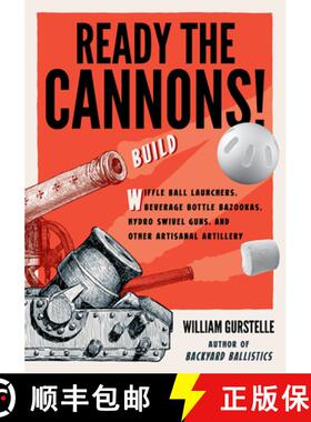 预订 Ready the Cannons!: Build Wiffle Ball Launchers, Beverage Bottle Bazookas, Hydro Swivel Guns, an... [9781613734452]