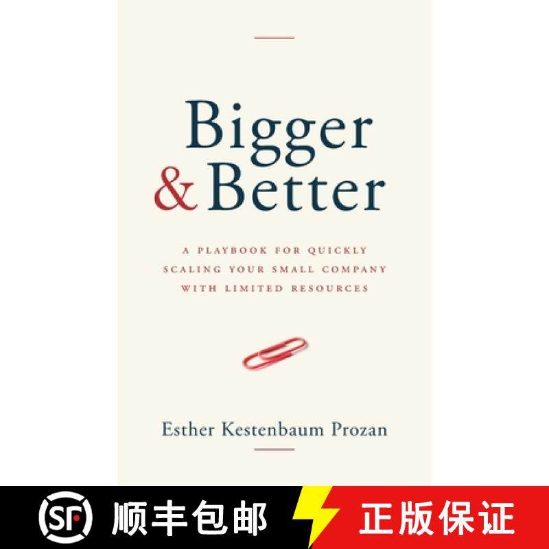 预订 Bigger & Better: A Playbook for Quickly Scaling Your Small Company with Limited Resources [9781962341066]