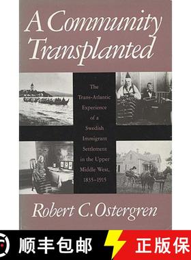 预订 A Community Transplanted: The Trans-Atlantic Experience of a Swedish Immigrant Settlement in the... [9780299113247]