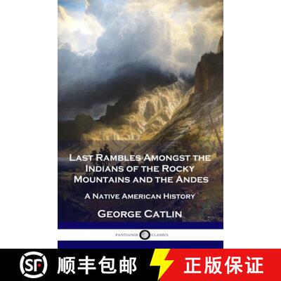 【3-4周达】Last Rambles Amongst the Indians of the Rocky Mountains and the Andes: A Native American H... [9781789873450]