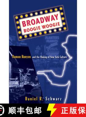 【3-4周达】Broadway Boogie Woogie : Damon Runyon and the Making of New York City Culture [9780312239480]