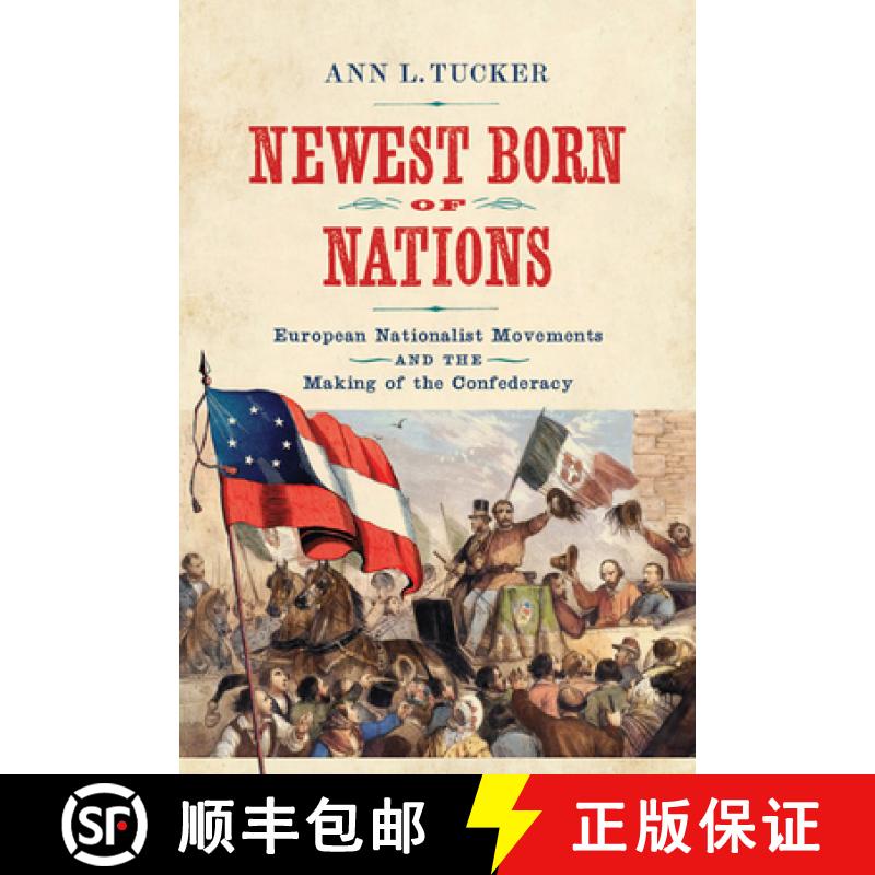 【3-4周达】Newest Born of Nations: European Nationalist Movements and the Making of the Confederacy [9780813944289]