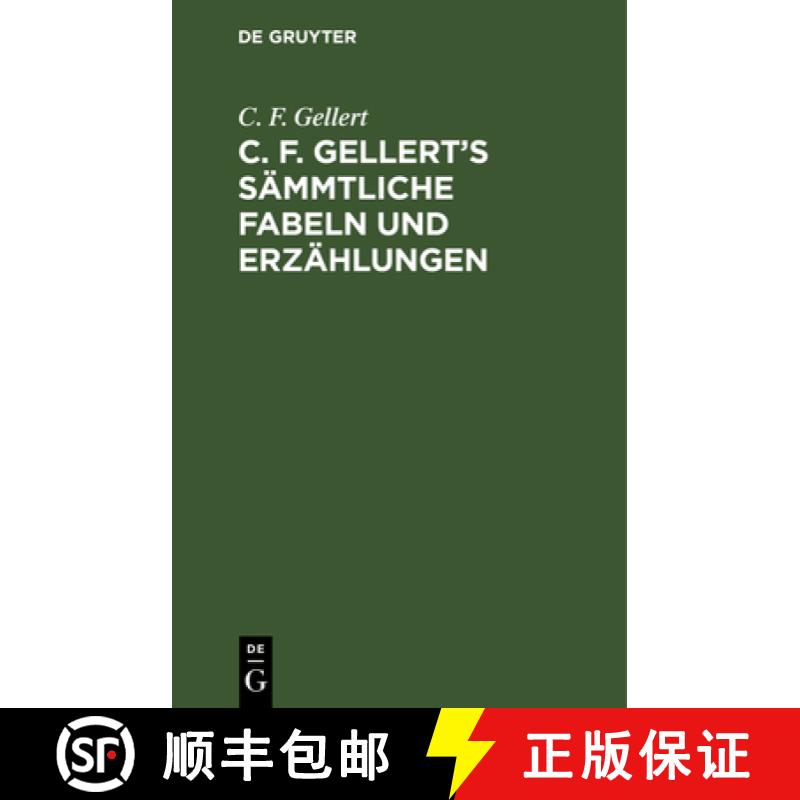 【3-4周达】C. F. Gellert's Sämmtliche Fabeln Und Erzählungen [9783112635056]