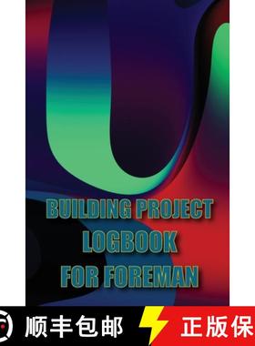 【3-4周达】Building Project Logbook for Foreman: Construction Tracker to Keep Record Schedules, Daily... [9783986088163]