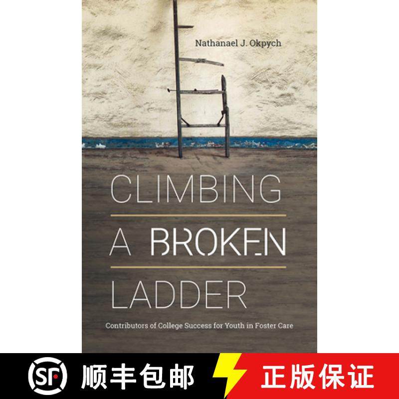 【3-4周达】Climbing a Broken Ladder: Understanding Contributors of College Success for Youth in Foste... [9781978809178]