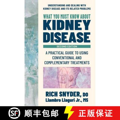 【3-4周达】What You Must Know about Kidney Disease: A Practical Guide to Using Conventional and Compl... [9780757005411]