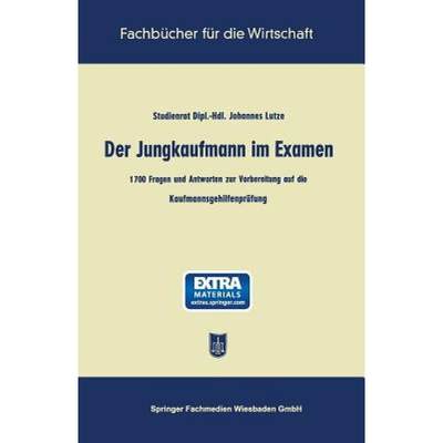 【4周达】Der Jungkaufmann Im Examen: 1700 Fragen Und Antworten Zur Vorbereitung Auf Die Kaufmannsgehi... [9783663147152]