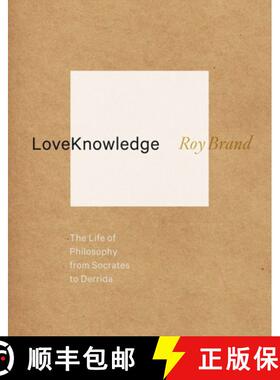 【3-4周达】LoveKnowledge : The Life of Philosophy from Socrates to Derrida [9780231160452]