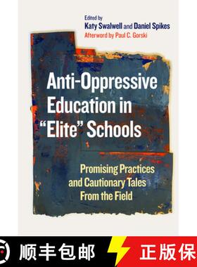 【3-4周达】Anti-Oppressive Education in Elite Schools: Promising Practices and Cautionary Tales from ... [9780807765906]