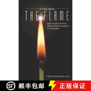 【3-4周达】Nurturing the Flame: How to Carry on Your Mission from Generation to Generation. [9780692752906]