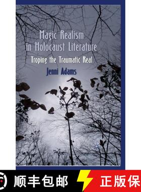 【3-4周达】Magic Realism in Holocaust Literature : Troping the Traumatic Real (1st ed. 2011) (1st ed.... [9781349327478]