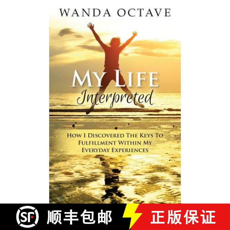 预订 My Life Interpreted: How I Discovered The Keys To Fulfillment Within My Everyday Experiences [9789769555716]