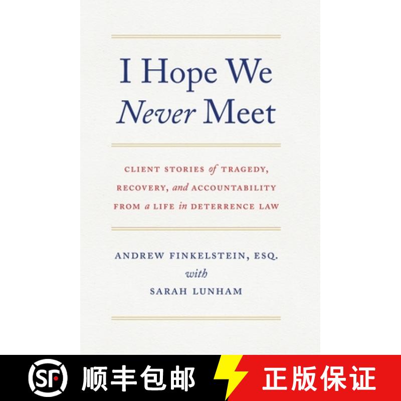 【2-3周达】I Hope We Never Meet: Client Stories of Tragedy, Recovery, and Accountability from a Life ... [9781544524047]