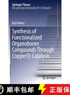 【3-4周达】Synthesis of Functionalized Organoboron Compounds Through Copper(I) Catalysis (1st ed. 2017) [9789811049347]