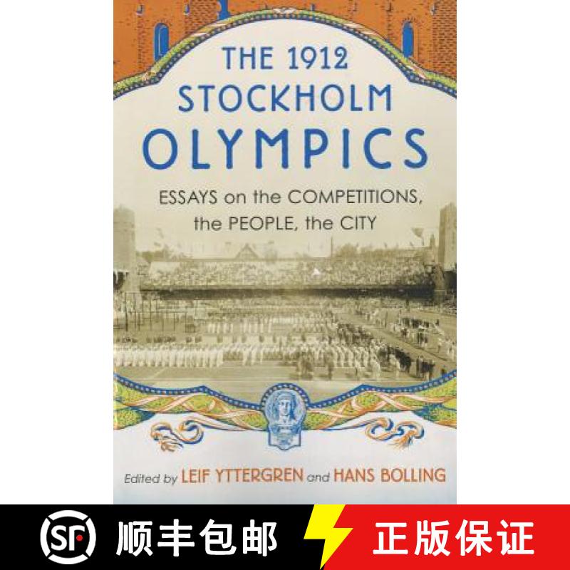 【2-3周达】The 1912 Stockholm Olympics: Essays on the Competitions, the People, the City [9780786471317]