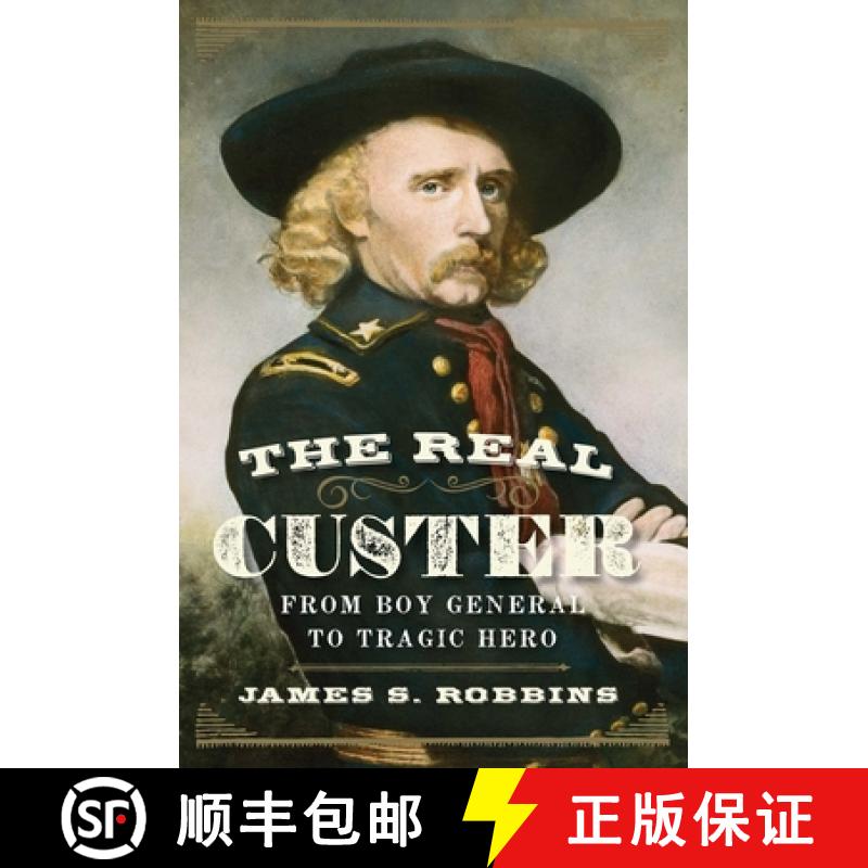 【3-4周达】The Real Custer: From Boy General to Tragic Hero [9781621572091]
