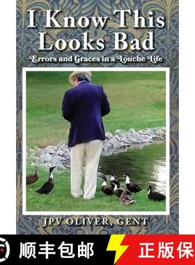 【3-4周达】I Know This Looks Bad: Errors and Graces in a Louche Life [9781954744271]