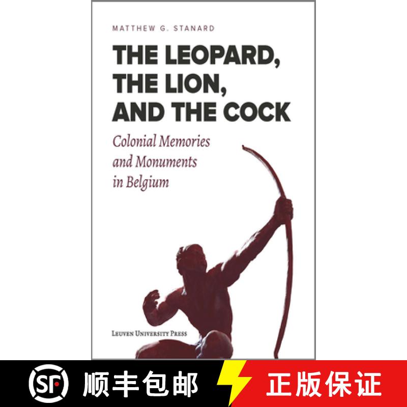 【3-4周达】The Leopard, the Lion, and the Cock : Colonial Memories and Monuments in Belgium [9789462701793]