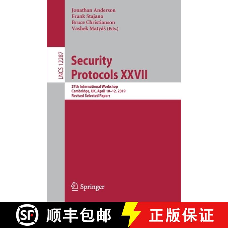 【3-4周达】Security Protocols XXVII : 27th International Workshop, Cambridge, UK, April 10-12, 2019, ... [9783030570422]