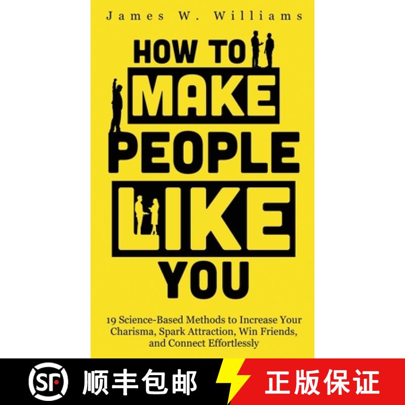 【3-4周达】How to Make People Like You: 19 Science-Based Methods to Increase Your Charisma, Spark Att... [9781953036582]