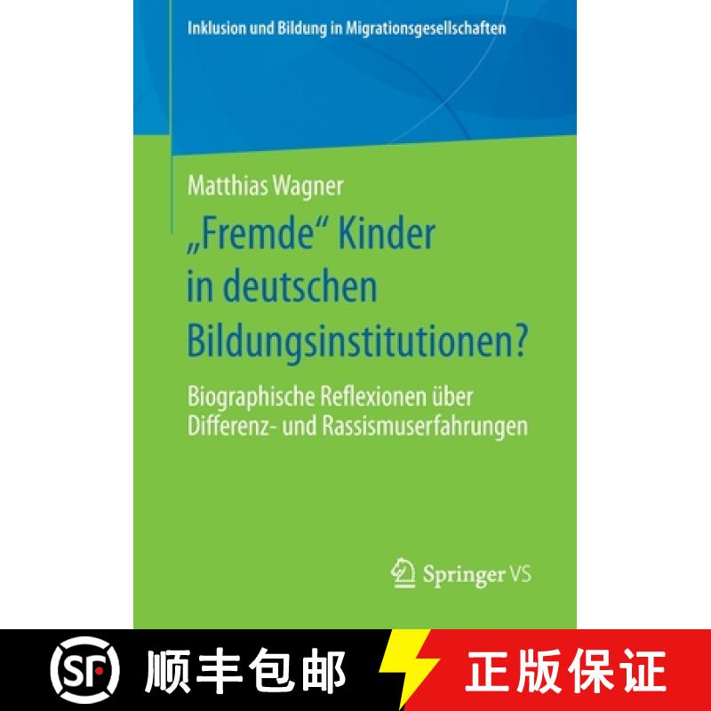 【3-4周达】Fremde Kinder in deutschen Bildungsinstitutionen? : Biographische Reflexionen über Diff... [9783658302825]