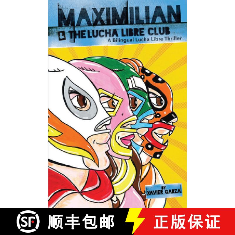 【3-4周达】Maximilian & the Lucha Libre Club (Max's Lucha Libre Adventures #3) / Maximilian Y El Club... [9781941026410]