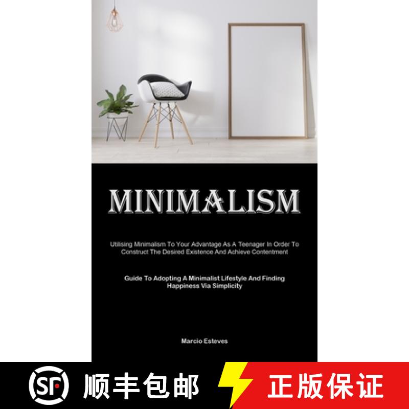 【3-4周达】Minimalism: Utilising Minimalism To Your Advantage As A Teenager In Order To Construct The... [9781835734643]