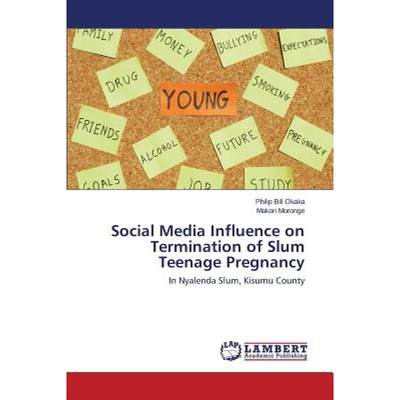 【4周达】Social Media Influence on Termination of Slum Teenage Pregnancy [9783659670534]