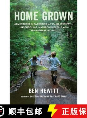 【3-4周达】Home Grown: Adventures in Parenting off the Beaten Path, Unschooling, and Reconnecting wit... [9781611801699]