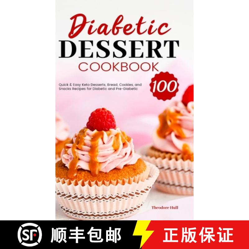 【2-3周达】Diabetic Dessert Cookbook: 100 Quick & Easy Keto Desserts, Bread, Cookies, and Snacks Reci... [9781801210034]