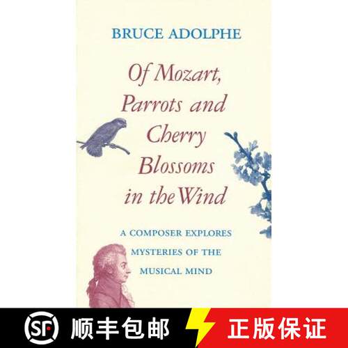 【3-4周达】Of Mozart, Parrots, Cherry Blossoms in the Wind : A Composer Explores Mysteries of the Mus... [9780879102869]