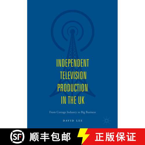【3-4周达】精装 Independent Television Production in the UK : From Cottage Industry to Big Business [9783319716695]