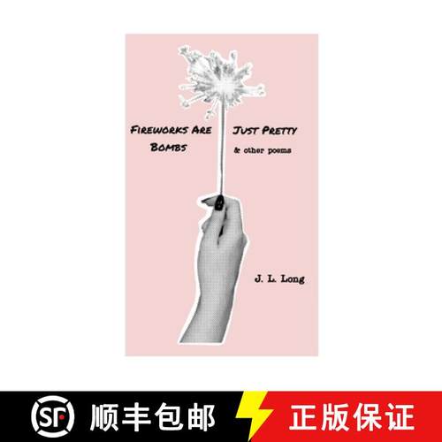 【3-4周达】Fireworks Are Just Pretty Bombs: and Other Poems [9781300880530]