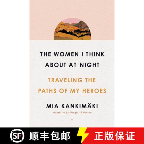 【3-4周达】The Women I Think About at Night: Traveling the Paths of My Heroes (Export) [9781982158781]