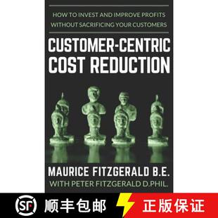 【3-4周达】Customer-Centric Cost Reduction: How to invest and improve profits without sacrificing you... [9782970117254]