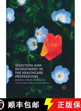 【3-4周达】Selection and Recruitment in the Healthcare Professions : Research, Theory and Practice [9783030404727]