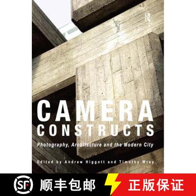 【3-4周达】Camera Constructs: Photography, Architecture and the Modern City [9781472445384]