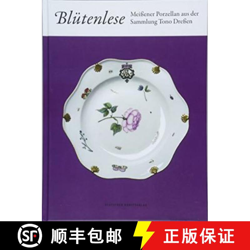【3-4周达】Blutenlese : Meissener Porzellan aus der Sammlung Tono Dressen [9783422074736]
