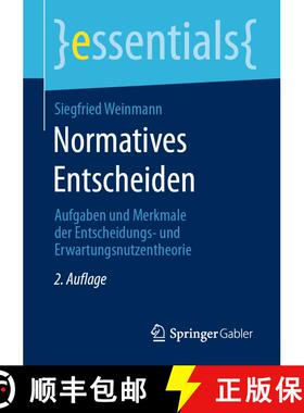 【3-4周达】Normatives Entscheiden : Aufgaben und Merkmale der Entscheidungs- und Erwartungsnutzentheo... [9783658313890]