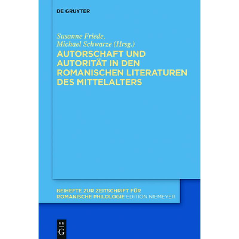 预订 Autorschaft und Autorität in den romanischen Literaturen des Mittelalters [9783110370645] 书籍/杂志/报纸 文学类原版书 原图主图