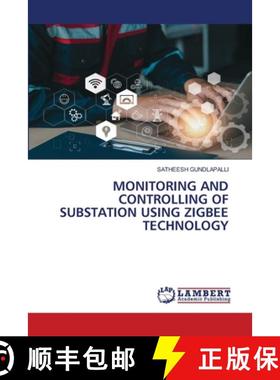 【3-4周达】MONITORING AND CONTROLLING OF SUBSTATION USING ZIGBEE TECHNOLOGY [9786208414863]