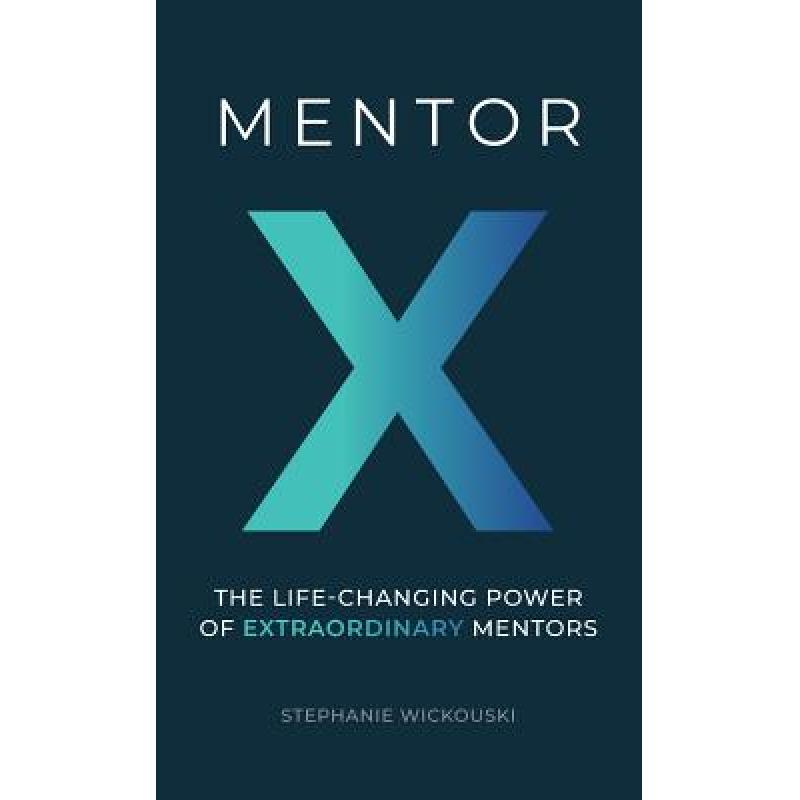 预订 Mentor X: The Life-Changing Power of Extraordinary Mentors [9781587987007]怎么样,好用不?