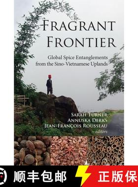 预订 Fragrant Frontier: Global Spice Entanglements from the Sino-Vietnamese Uplands [9788776943141]